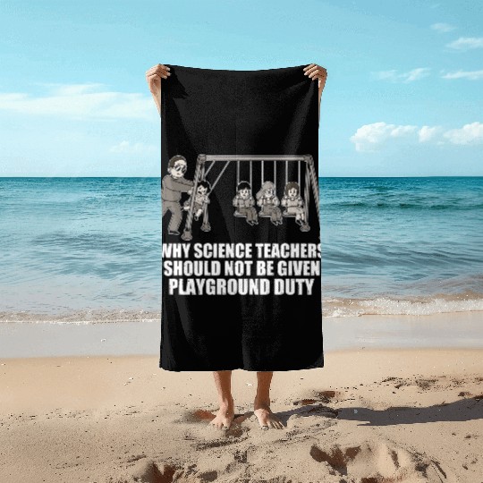 Teachers Should Not Be Given Playground Duty 17 Beach Towels