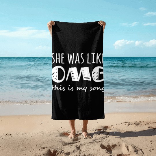 She Was Like Omg This Is My Song Beach Towels