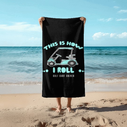 Golf Cart Driver Gifts This Is How I Roll Beach Towels