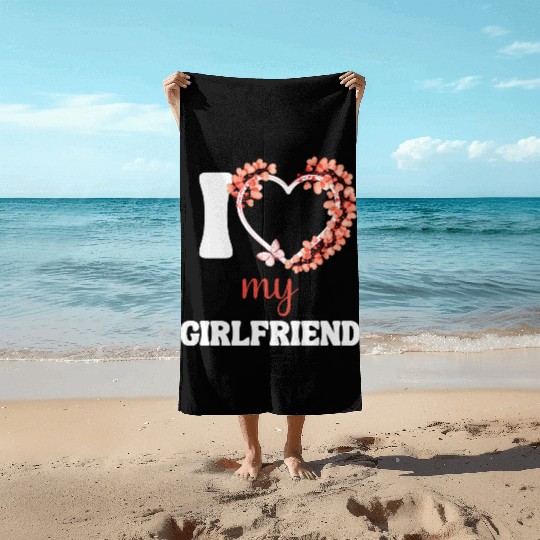 I Love My Girlfriend Beach Towels