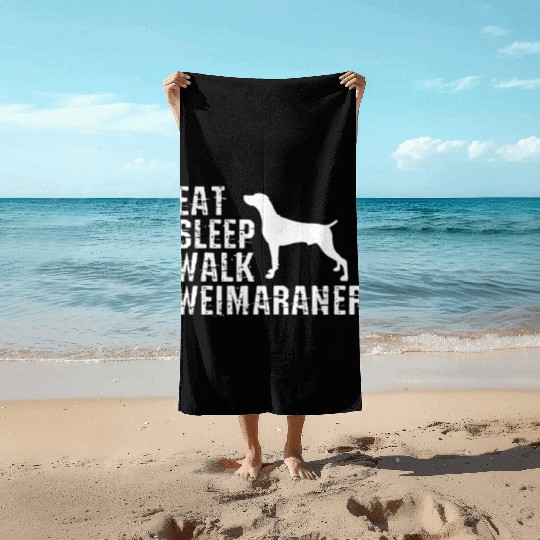 Eat Sleep Walk Weimaraner Beach Towels