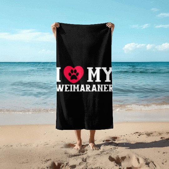 I Love My Weimaraner Beach Towels