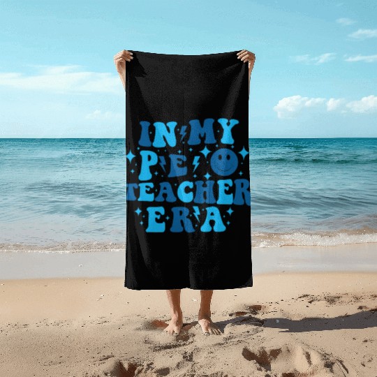 In My PE Teacher Era Physical Education Teacher Beach Towels
