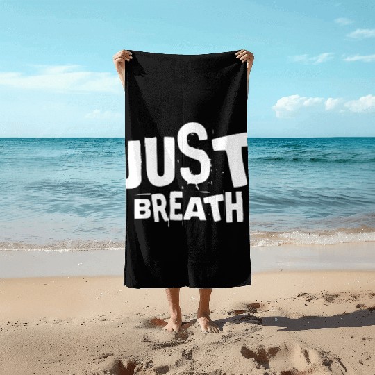 Just breath - Casual quote Beach Towels