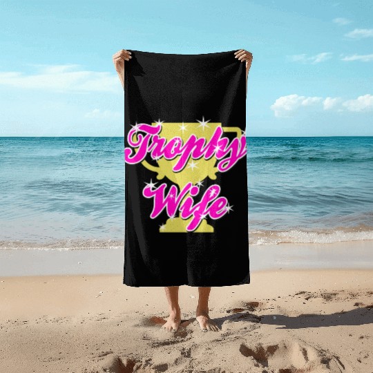 Trophy Wife Beach Towels