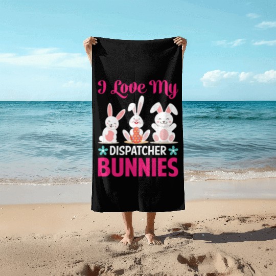I Love My Dispatcher Bunnies Beach Towels