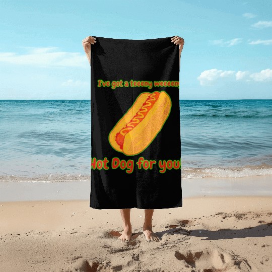 I've Got a Hot Dog For You! Beach Towels