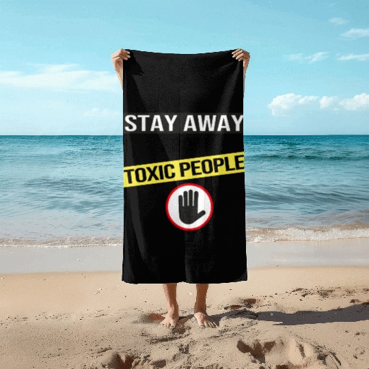 Stay Away From Toxic People Beach Towels