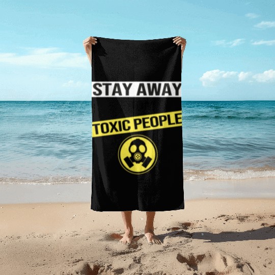 Stay Away From Toxic People Beach Towels
