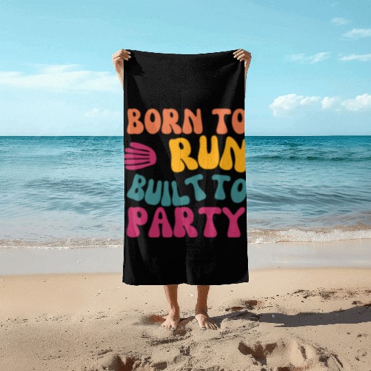 Birthday Gift For Her Born To Run Built To Party C Beach Towels