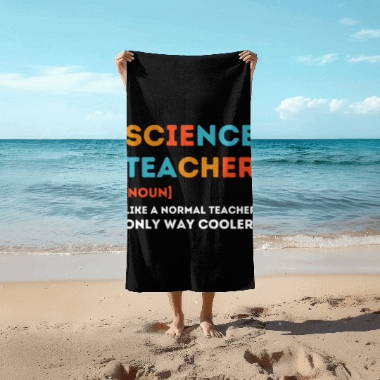 science Teacher Like a Normal Teacher Only Way Beach Towels