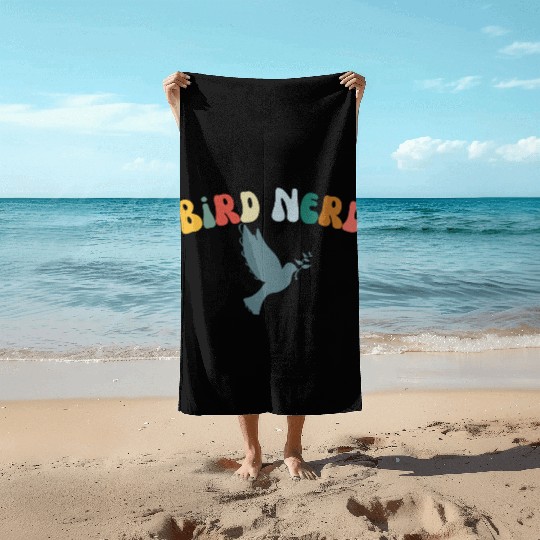 Bird Nerd , Bird Lover Beach Towels