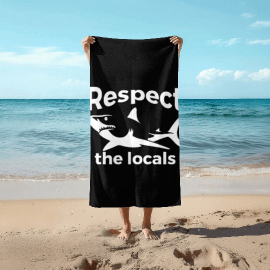 Respect The Locals Nature Joke Beach Towels