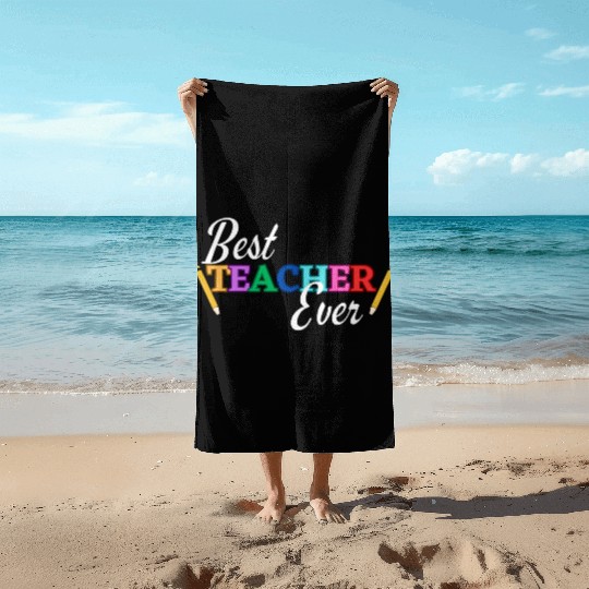 Best Teacher Ever Beach Towels