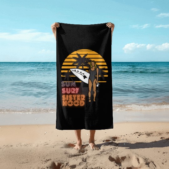 Sun, Surf, Sisterhood Beach Towels