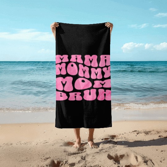 Mama Mommy Mom Bruh Funny Groovy Mom Quote Beach Towels