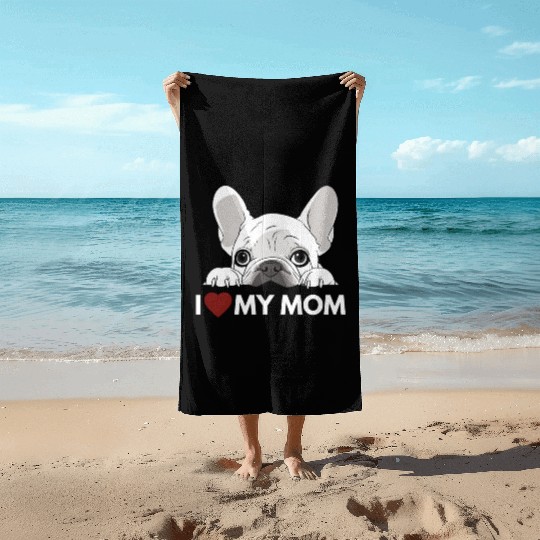 I Love My Mom - White French Bulldog - white Beach Towels