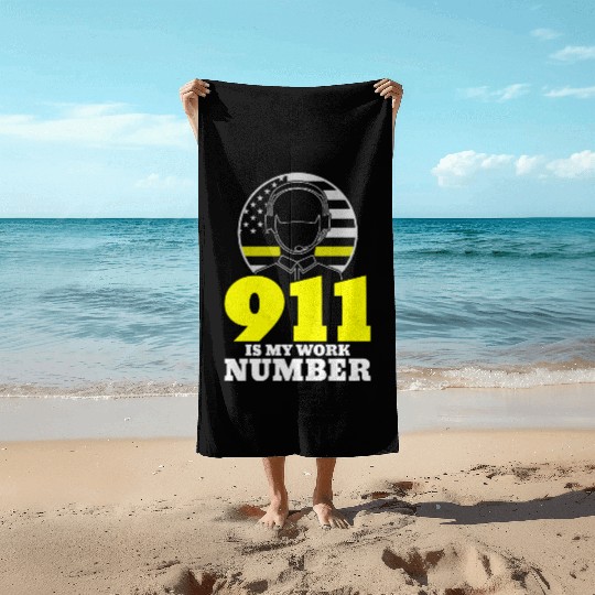 911 Is My Work Number Dispatcher Emergency Beach Towels