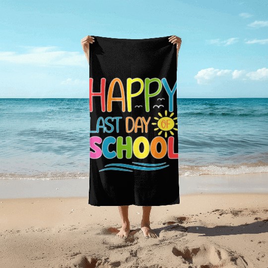 Happy Last Day Of School Teacher Student Beach Towels