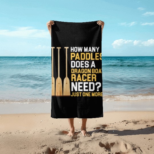 Funny Paddles Does A Dragon Boat Racer Need Racing Beach Towels