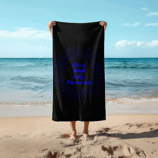 Blessed and Highly Favored Blue Beach Towels