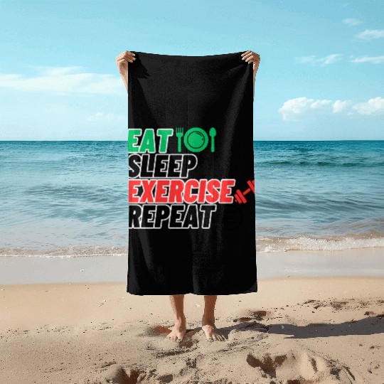 eat sleep EXERCISE repeatlife of heroes power Beach Towels