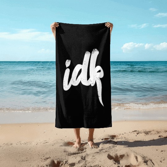 Idk I Don t Know Typography White Beach Towels