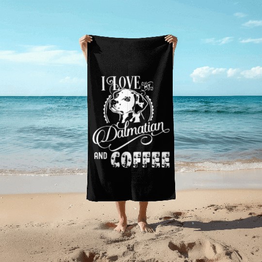 I Love My Dalmatian And Coffee Beach Towels