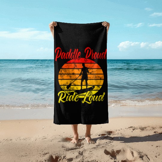 Paddle Proud Ride Loud Beach Towels