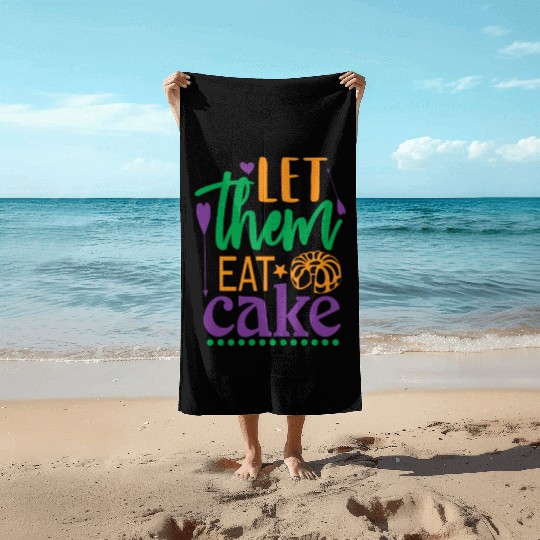 Let Them Eat Cake! Beach Towels