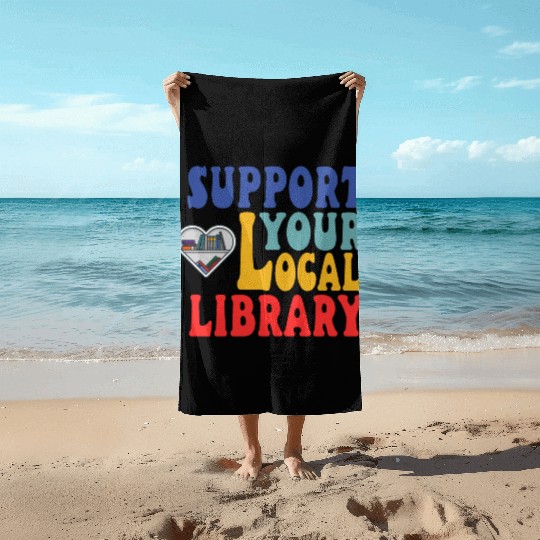 Support your local library Beach Towels