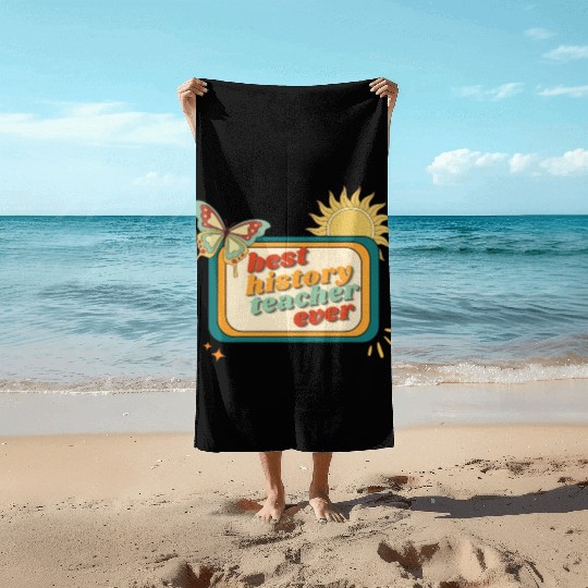 Teacher Appreciation, best history teacher ever Beach Towels