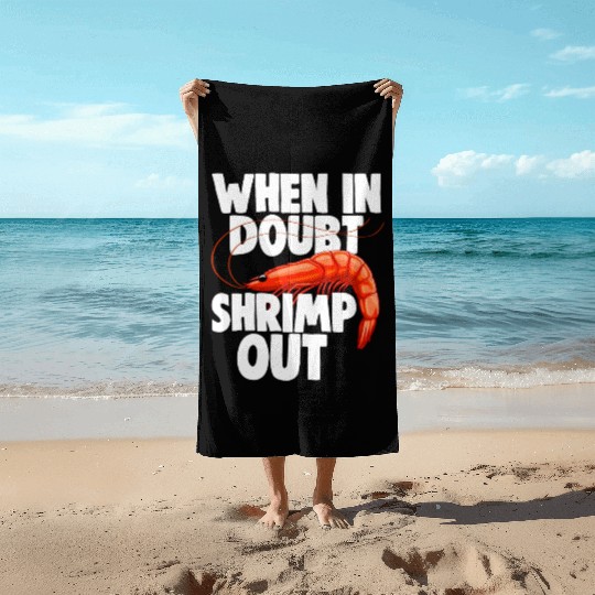When In Doubt Shrimp Out Beach Towels