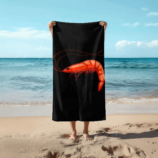 I Used To Have Money Now I Have Shrimp Beach Towels
