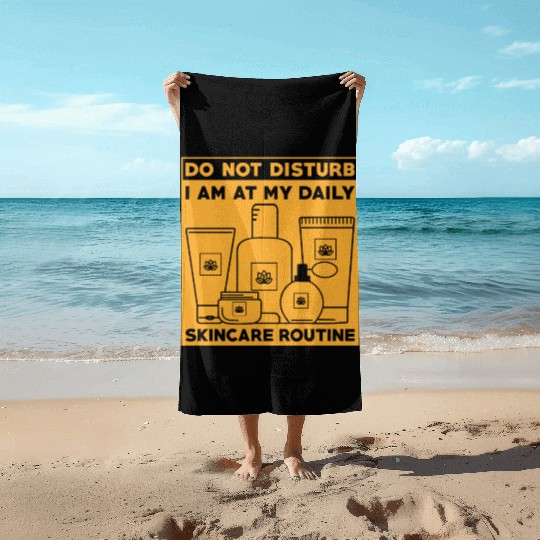 Skincare Routine Funny Design Do Not Disturb Beach Towels