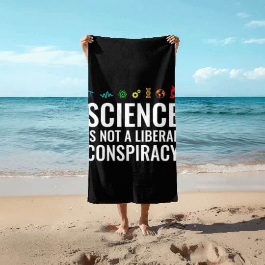 Science is not a liberal conspiracy Beach Towels