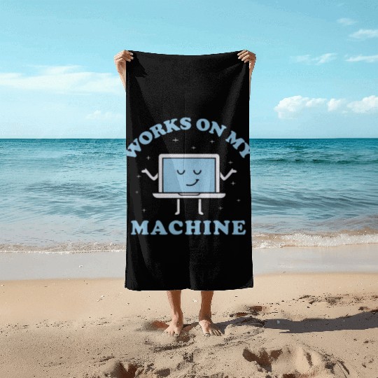 Works On My Machine Funny Programmer Software Beach Towels