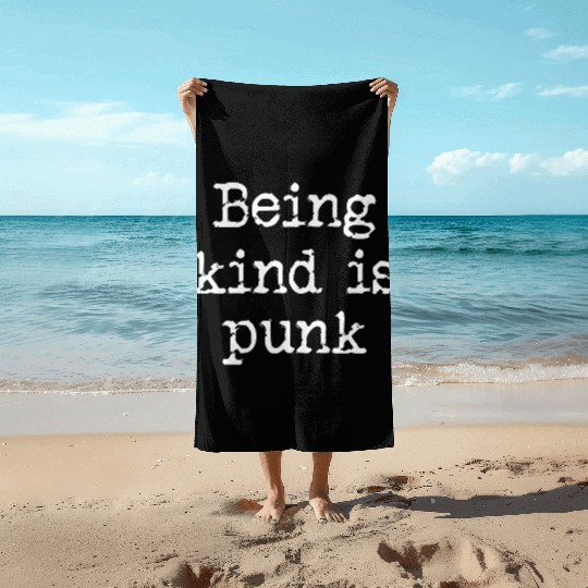 Being Kind Is Punk Beach Towels