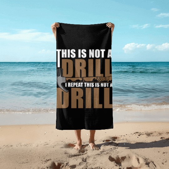 This is Not a Drill Beach Towels