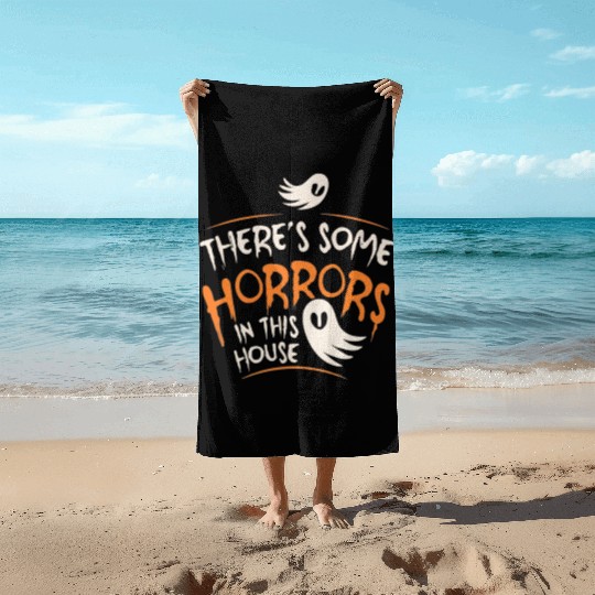 There's Some Horrors In This House Funny Halloween Beach Towels