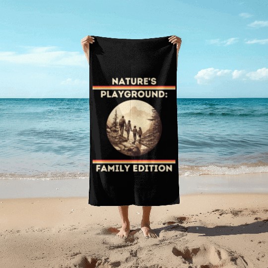 Nature's Playground: Family Edition Family Hiking Beach Towels