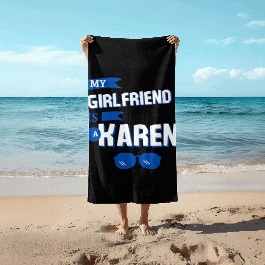My Girlfriend is a Karen Beach Towels