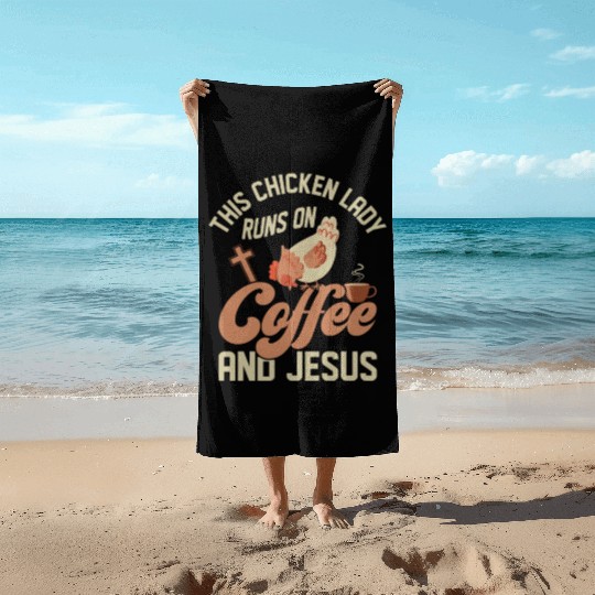 This Chicken Lady Runs On Coffee And Jesus Hen Far Beach Towels