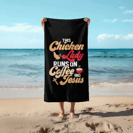 This Chicken Lady Runs On Coffee And Jesus Hen Far Beach Towels