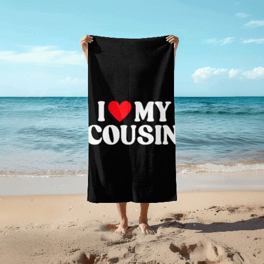 I Love My Cousin I Heart My Cousin Beach Towels