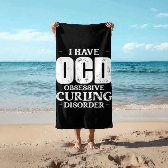 I Have OCD Obsessive Curling Disorder Curler Ice S Beach Towels