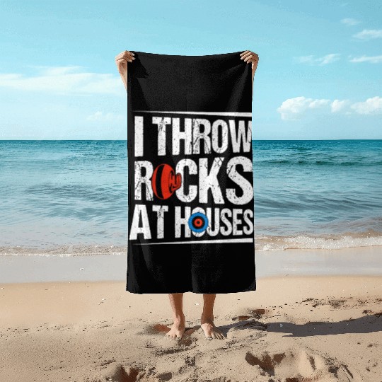 I Throw Rocks At Houses Ice Sport Curling Curler Beach Towels
