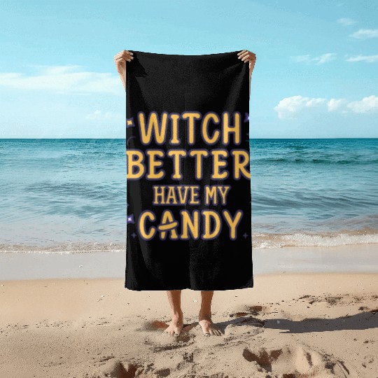 WITCH BETTER HAVE MY CANDY Beach Towels