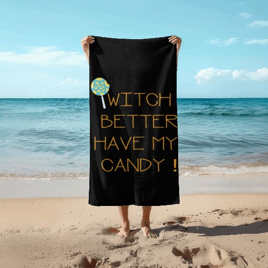 Witch Better Have My Candy Beach Towels