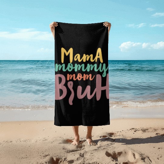 Mama Mommy Mom Bruh Beach Towels